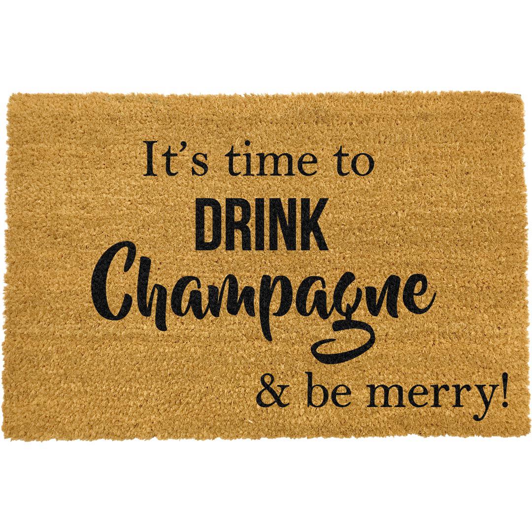 It's Time to Drink Champagne & Be Merry Doormat