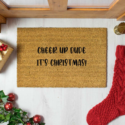 Cheer Up Dude It's Christmas Doormat.